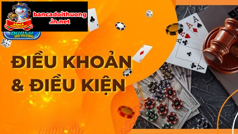 Thông tin tổng quan về điều khoản điều kiện gamebancadoithuong.app Thông tin tổng quan về điều khoản điều kiện